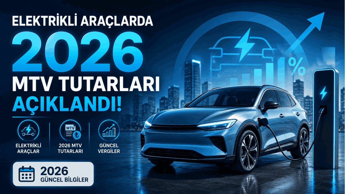 Elektrikli Araçlarda 2026 MTV Tutarları Açıklandı