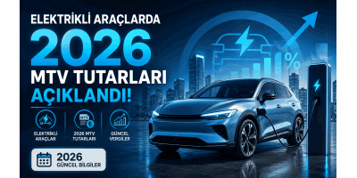 Elektrikli Araçlarda 2026 MTV Tutarları Açıklandı